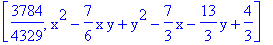 [3784/4329, x^2-7/6*x*y+y^2-7/3*x-13/3*y+4/3]